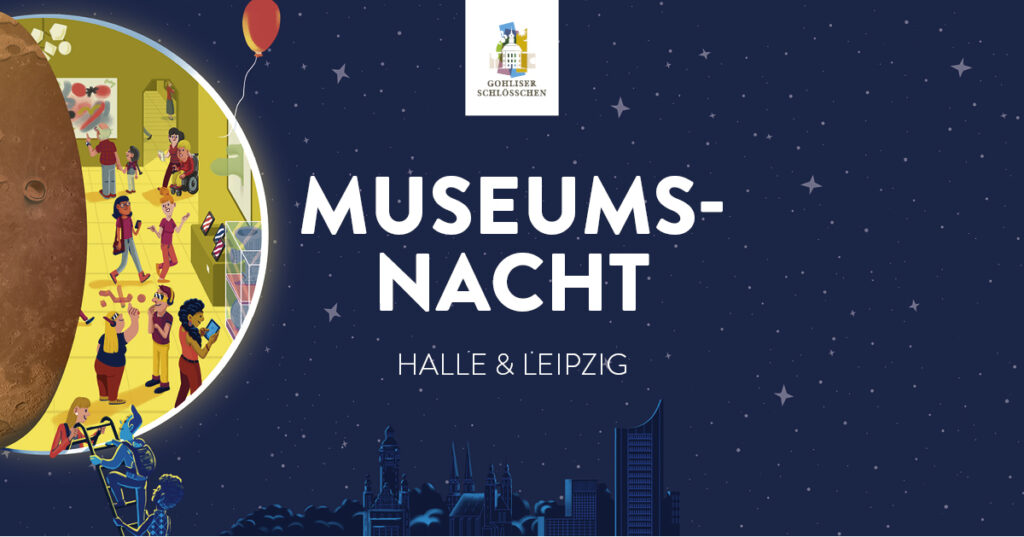 Museumsnacht 2023 Halle & Leipzig – Gohliser Schlösschen